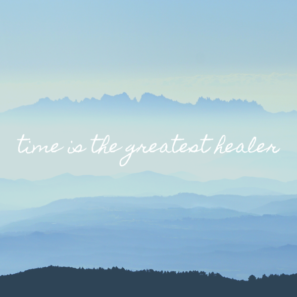 Time is the greatest healer